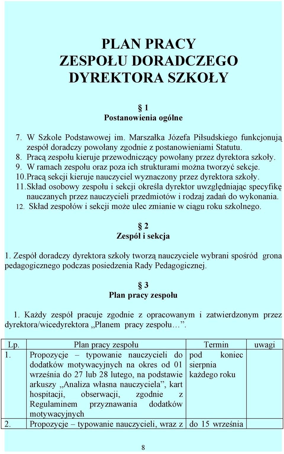 Pracą sekcji kieruje nauczyciel wyznaczony przez dyrektora szkoły. 11.