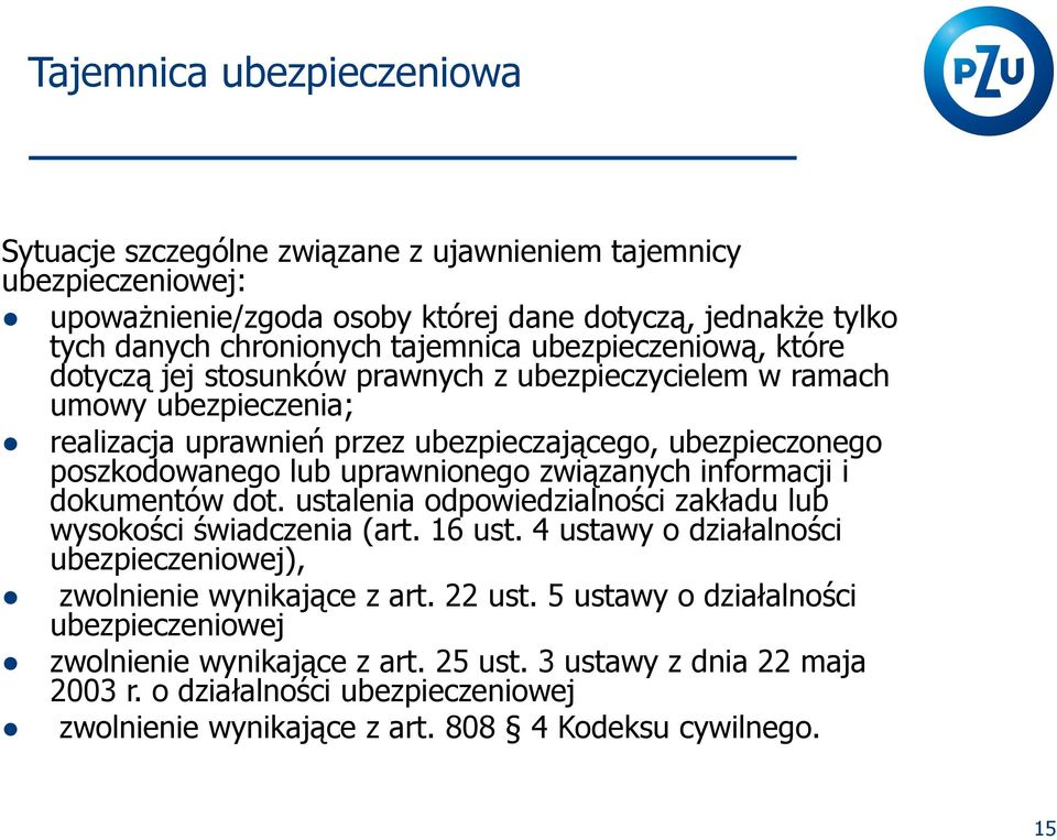 informacji i dokumentów dot. ustalenia odpowiedzialności zakładu lub wysokości świadczenia (art. 16 ust. 4 ustawy o działalności ubezpieczeniowej), zwolnienie wynikające z art. 22 ust.