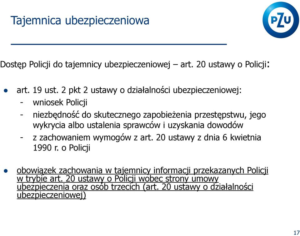 albo ustalenia sprawców i uzyskania dowodów - z zachowaniem wymogów z art. 20 ustawy z dnia 6 kwietnia 1990 r.