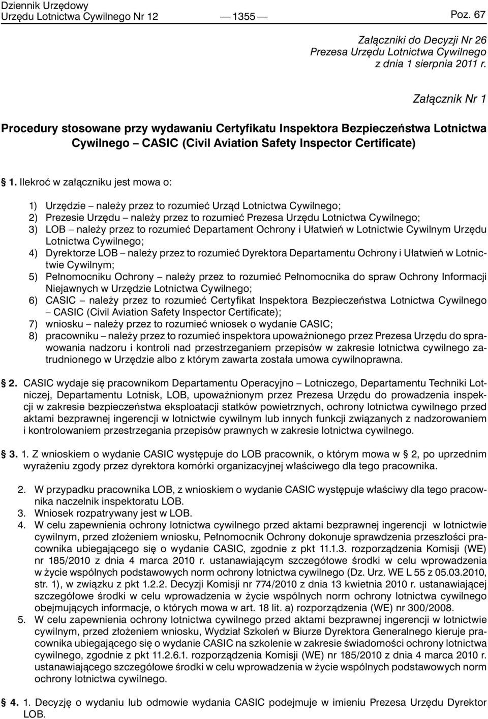 Ilekroć w załączniku jest mowa o: 1) Urzędzie należy przez to rozumieć Urząd Lotnictwa Cywilnego; 2) Prezesie Urzędu należy przez to rozumieć Prezesa Urzędu Lotnictwa Cywilnego; 3) LOB należy przez