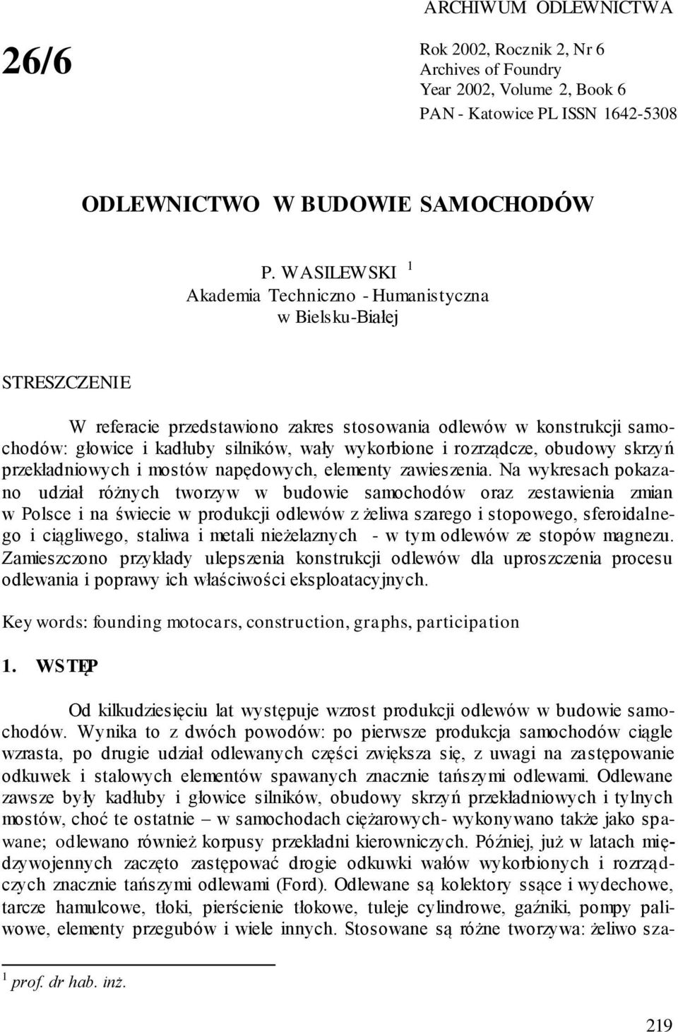 wykorbione i rozrządcze, obudowy skrzyń przekładniowych i mostów napędowych, elementy zawieszenia.