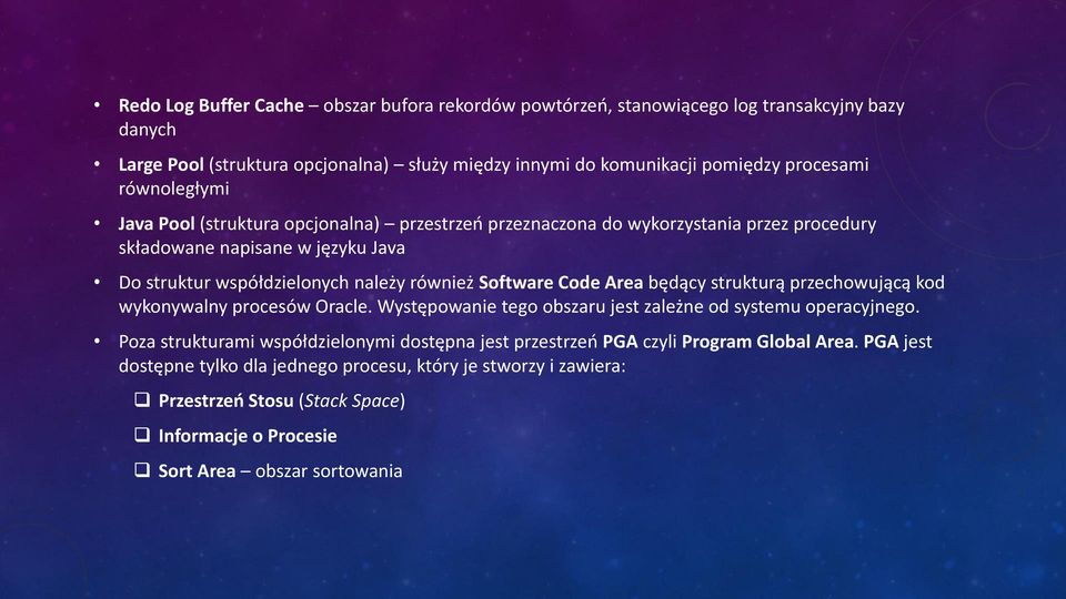 Code Area będący strukturą przechowującą kod wykonywalny procesów Oracle. Występowanie tego obszaru jest zależne od systemu operacyjnego.