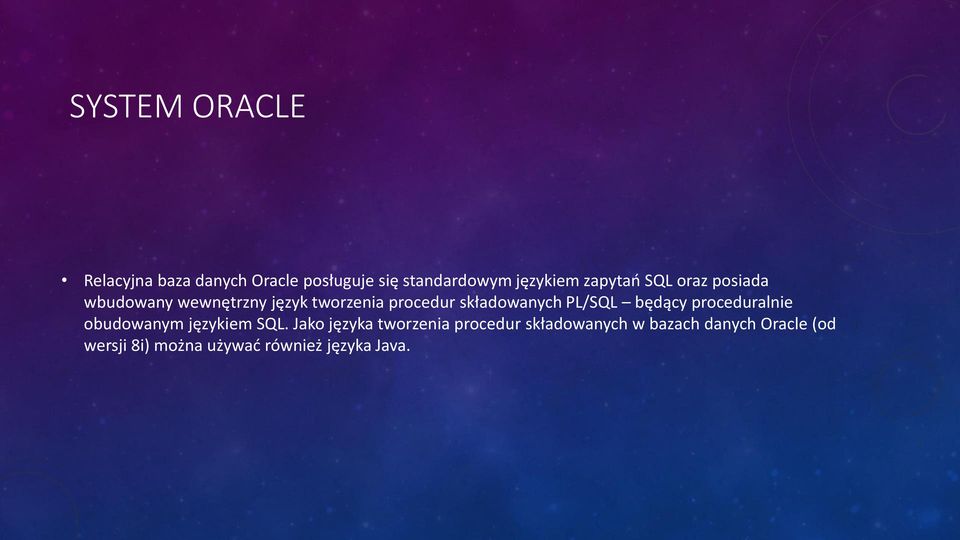 składowanych PL/SQL będący proceduralnie obudowanym językiem SQL.