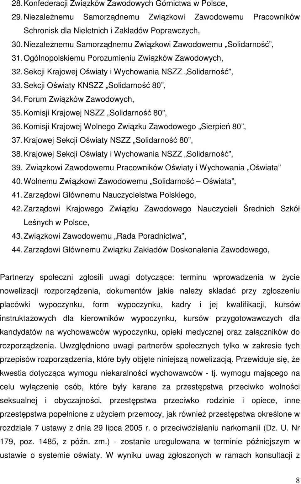 Sekcji Oświaty KNSZZ Solidarność 80, 34. Forum Związków Zawodowych, 35. Komisji Krajowej NSZZ Solidarność 80, 36. Komisji Krajowej Wolnego Związku Zawodowego Sierpień 80, 37.