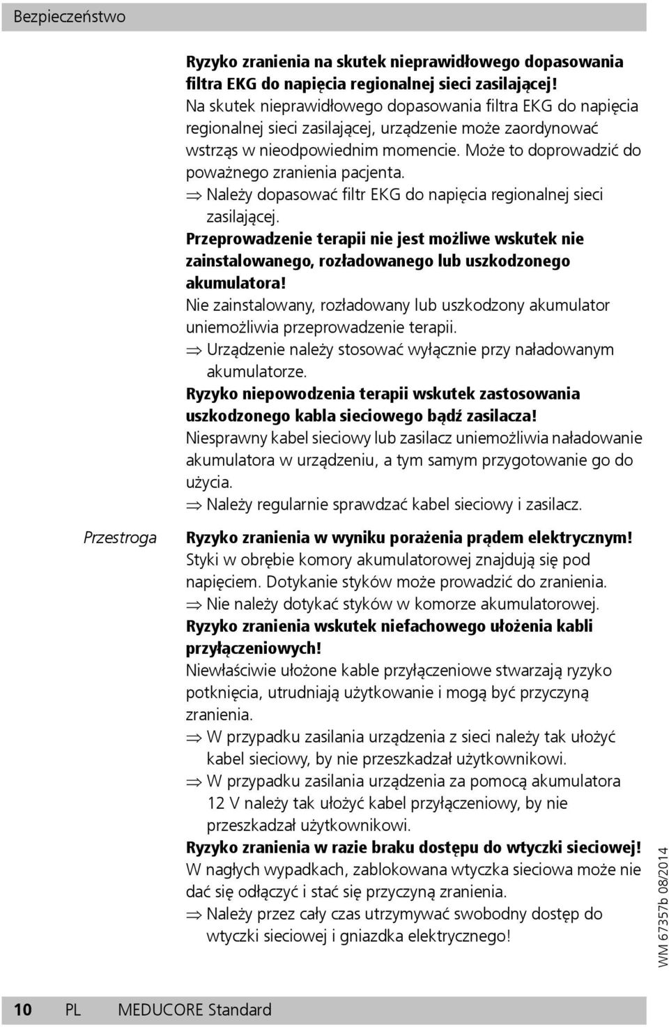 Może to doprowadzić do poważnego zranienia pacjenta. Należy dopasować filtr EKG do napięcia regionalnej sieci zasilającej.