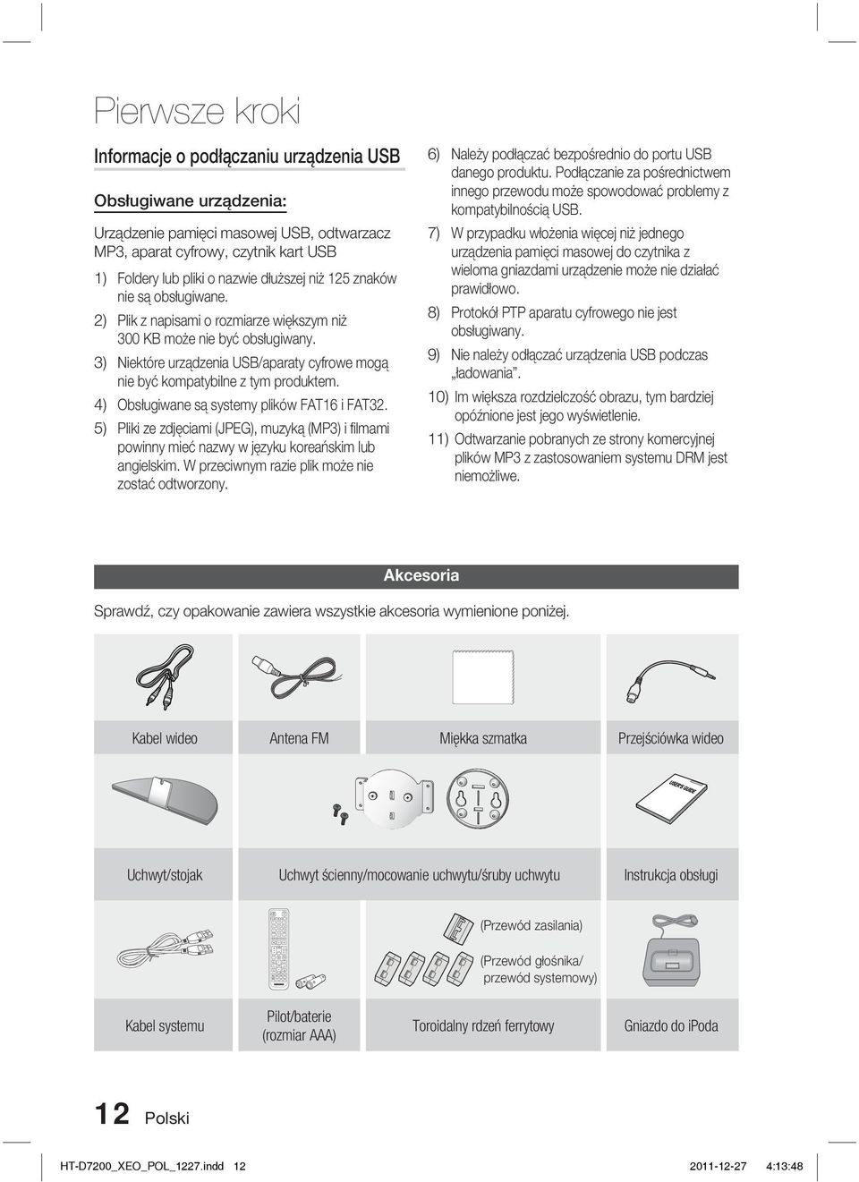 kart USB 1) Foldery lub pliki o nazwie dłuższej niż 125 znaków nie są obsługiwane. 2) Plik z napisami o rozmiarze większym niż 300 KB może nie być obsługiwany.