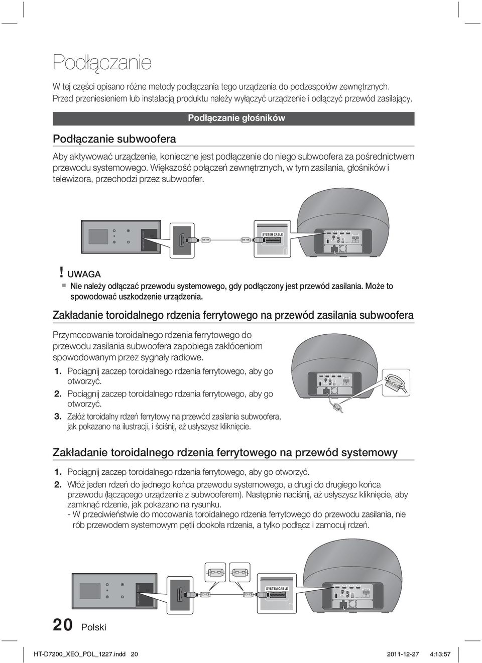 DIGITAL AUDIO IN (OPTICAL) SPEAKER IMPEDANCE : 3 SPEAKERS OUT FRONT FRONT Podłączanie W tej części opisano różne metody podłączania tego urządzenia do podzespołów zewnętrznych.