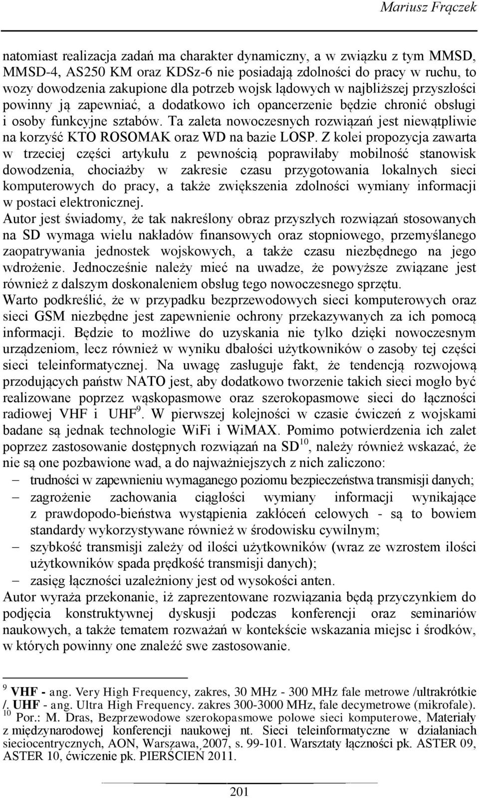 Ta zaleta nowoczesnych rozwiązań jest niewątpliwie na korzyść KTO ROSOMAK oraz WD na bazie LOSP.