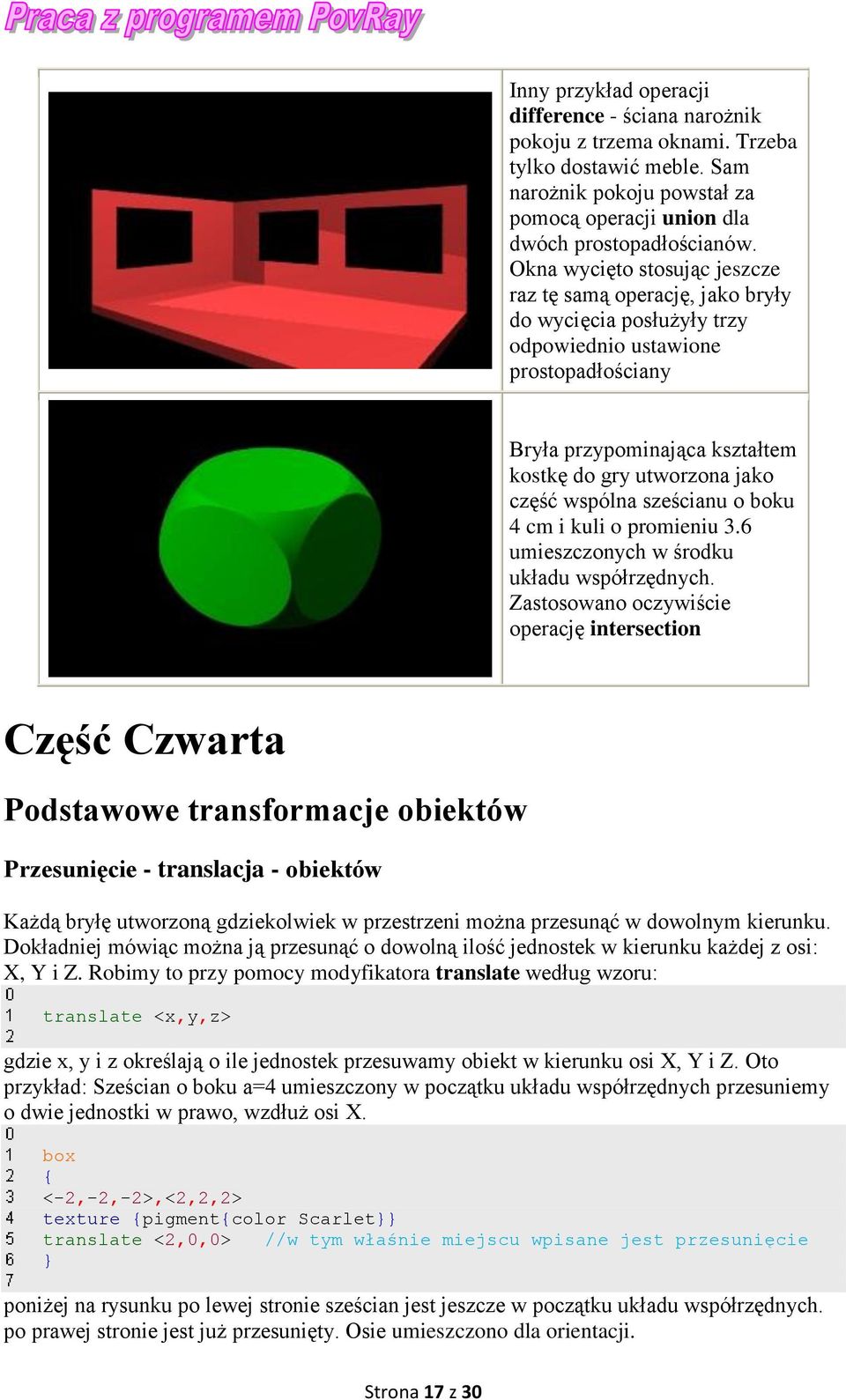 wspólna sześcianu o boku 4 cm i kuli o promieniu 3.6 umieszczonych w środku układu współrzędnych.