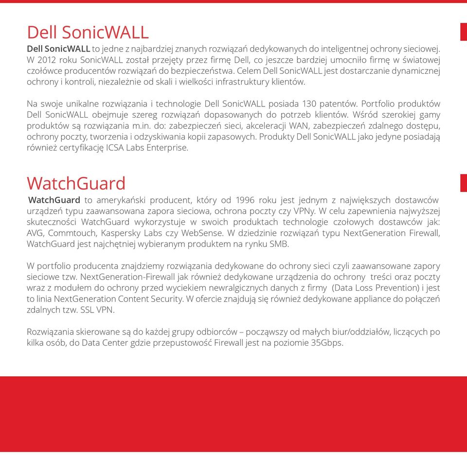 Celem Dell SonicWALL jest dostarczanie dynamicznej ochrony i kontroli, niezależnie od skali i wielkości infrastruktury klientów.