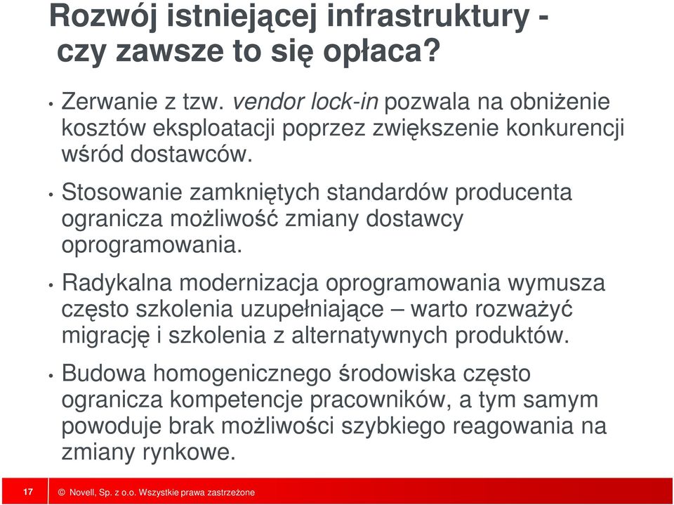 Stosowanie zamkniętych standardów producenta ogranicza możliwość zmiany dostawcy oprogramowania.