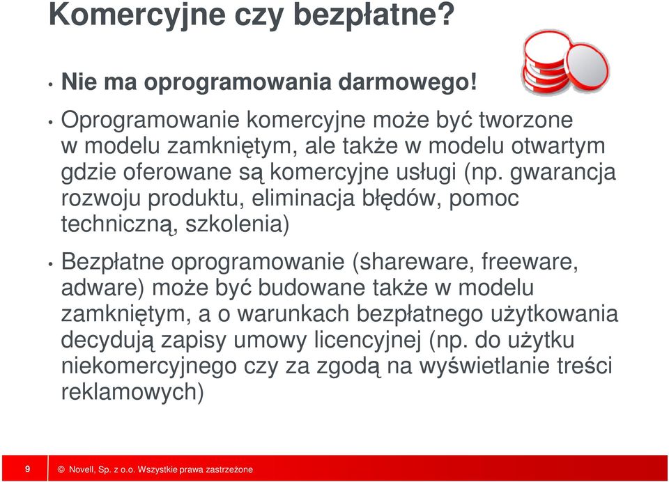 (np. gwarancja rozwoju produktu, eliminacja błędów, pomoc techniczną, szkolenia) Bezpłatne oprogramowanie (shareware, freeware,