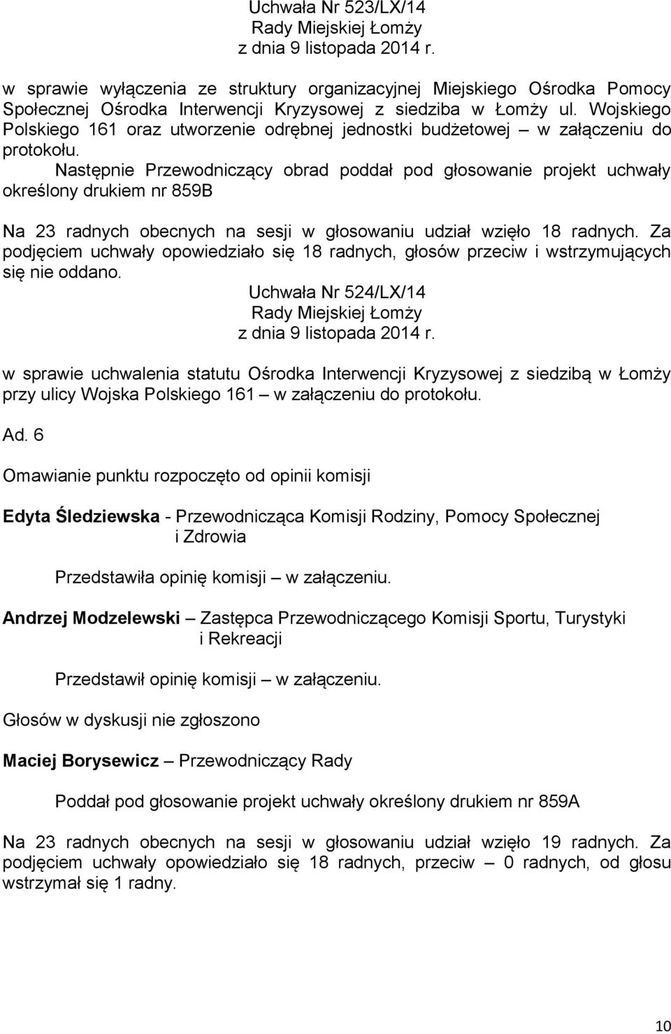 Wojskiego Polskiego 161 oraz utworzenie odrębnej jednostki budżetowej w załączeniu do protokołu.