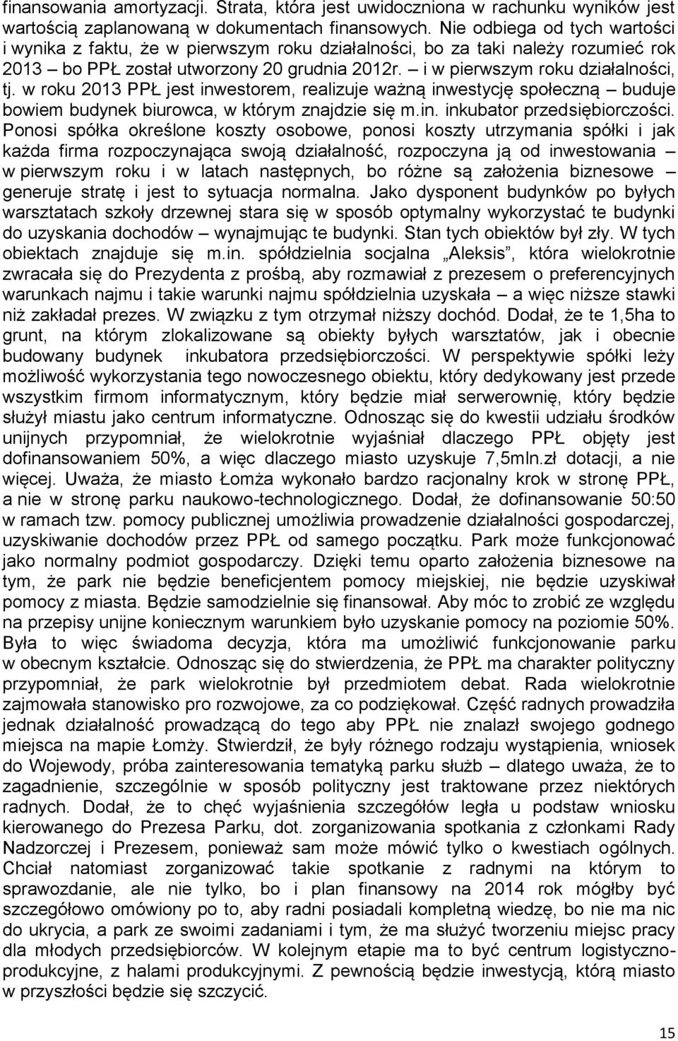 w roku 2013 PPŁ jest inwestorem, realizuje ważną inwestycję społeczną buduje bowiem budynek biurowca, w którym znajdzie się m.in. inkubator przedsiębiorczości.