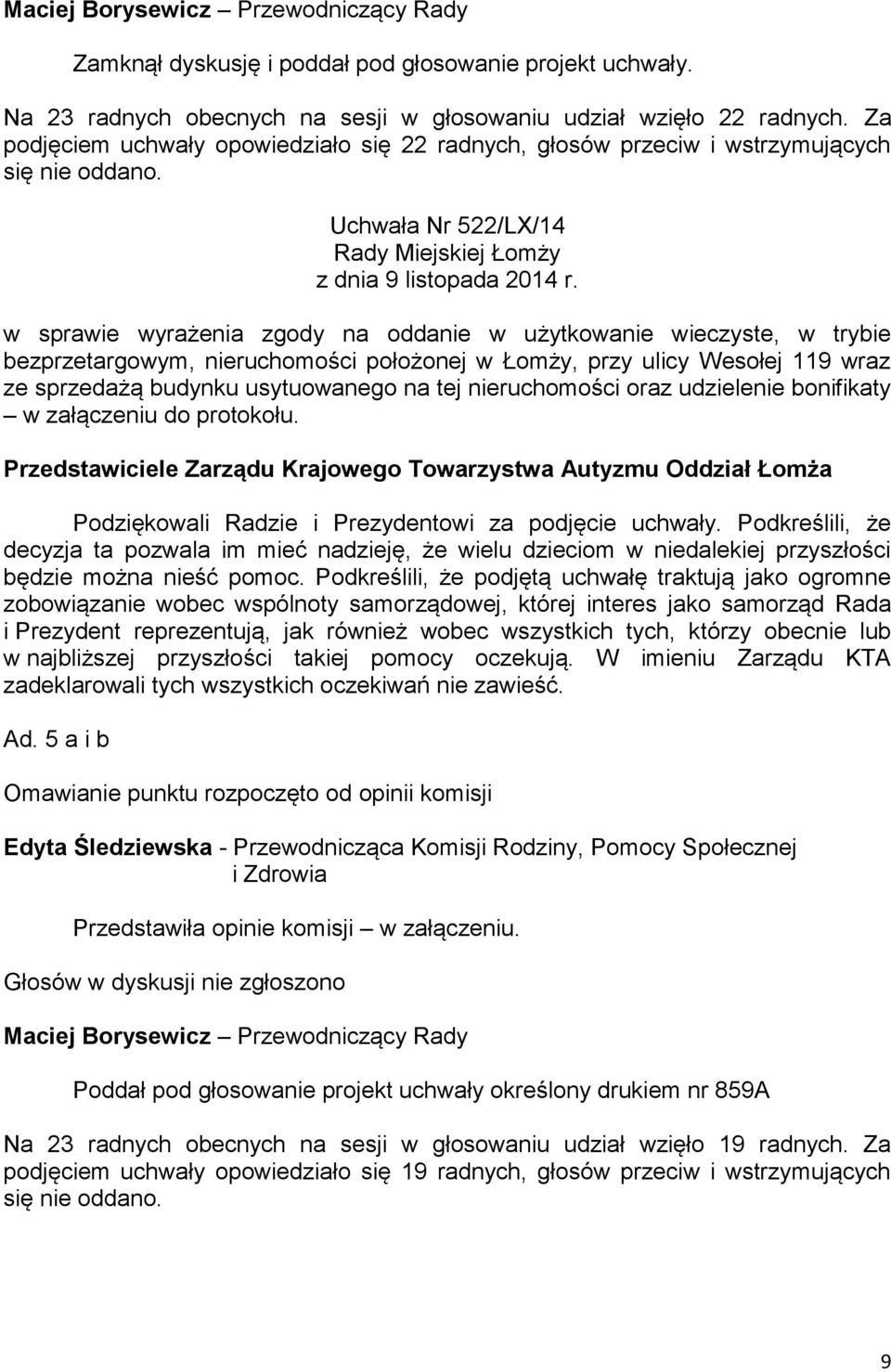 w sprawie wyrażenia zgody na oddanie w użytkowanie wieczyste, w trybie bezprzetargowym, nieruchomości położonej w Łomży, przy ulicy Wesołej 119 wraz ze sprzedażą budynku usytuowanego na tej