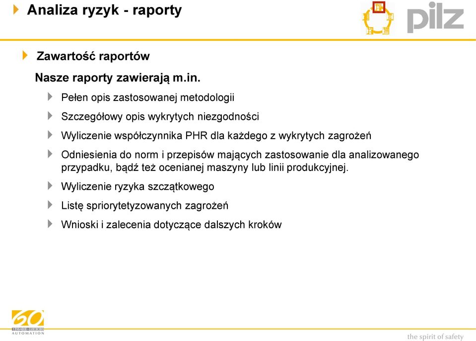 każdego z wykrytych zagrożeń Odniesienia do norm i przepisów mających zastosowanie dla analizowanego przypadku,