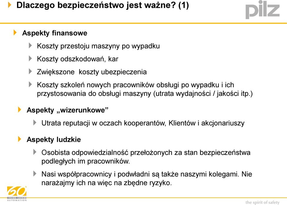 pracowników obsługi po wypadku i ich przystosowania do obsługi maszyny (utrata wydajności / jakości itp.