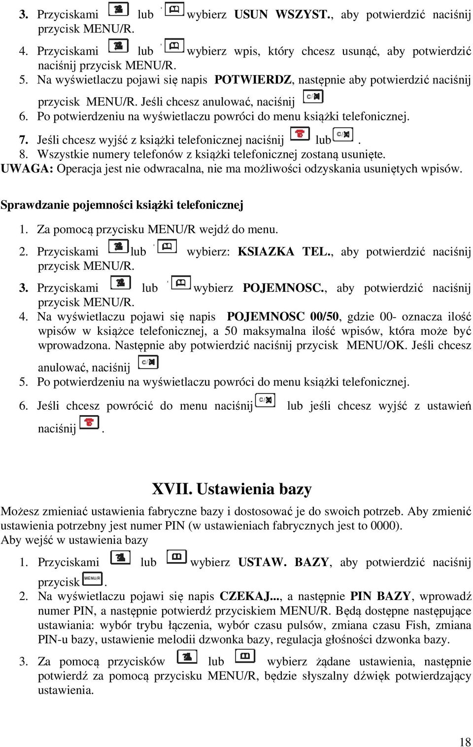 Jeśli chcesz wyjść z książki telefonicznej naciśnij lub. 8. Wszystkie numery telefonów z książki telefonicznej zostaną usunięte.