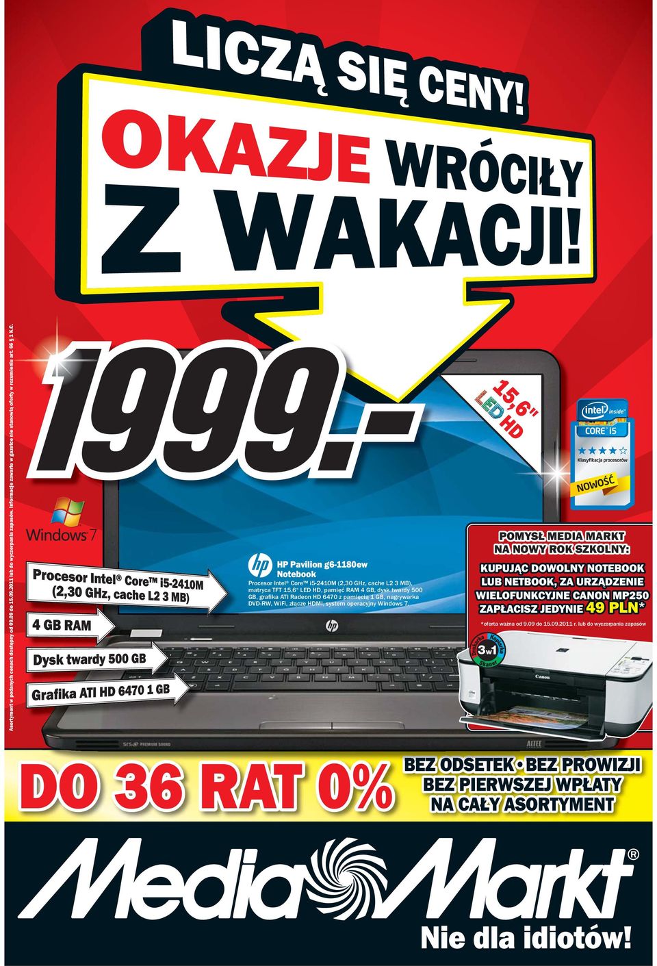 twardy 500 GB, grafika ATI Radeon HD 6470 z pamięcią 1 GB, nagrywarka DVD-RW, WiFi, złącze HDMI, system operacyjny Windows 7.