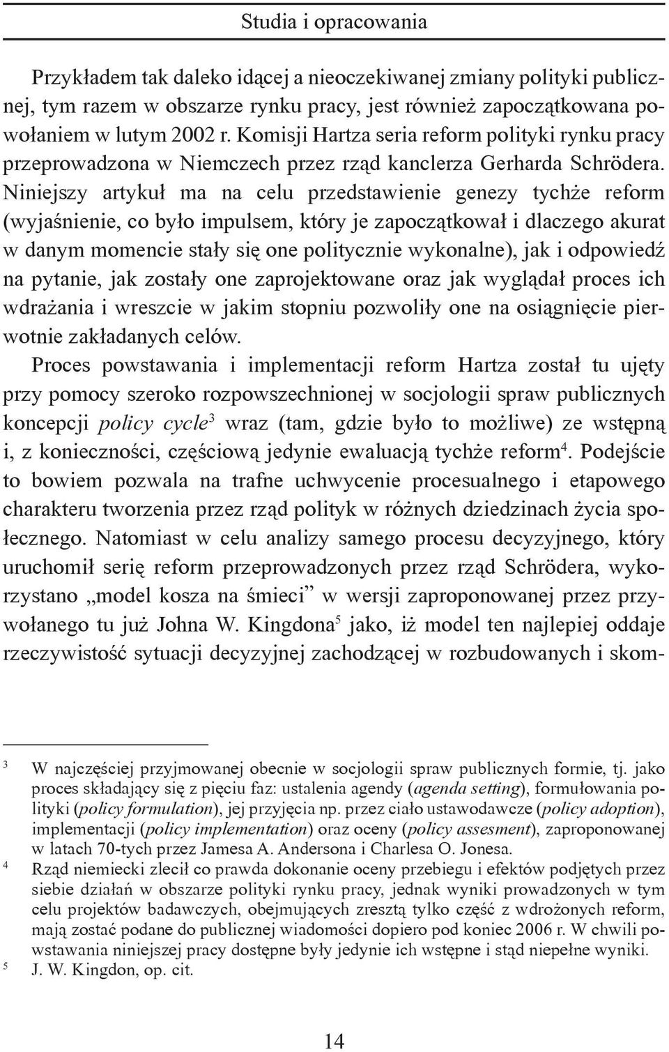 Niniejszy artykuł ma na celu przedstawienie genezy tychże reform (wyjaśnienie, co było impulsem, który je zapoczątkował i dlaczego akurat w danym momencie stały się one politycznie wykonalne), jak i