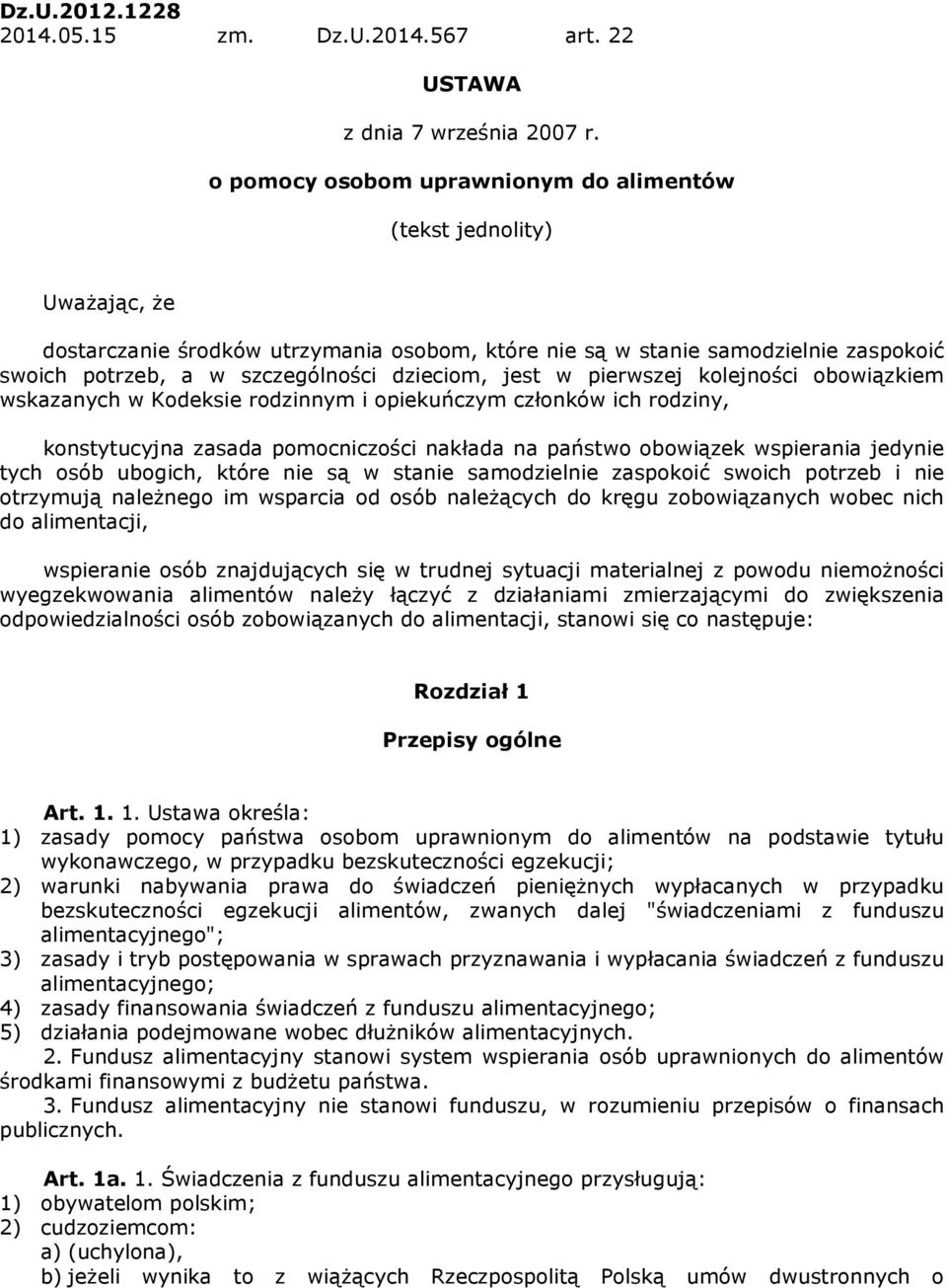 dzieciom, jest w pierwszej kolejności obowiązkiem wskazanych w Kodeksie rodzinnym i opiekuńczym członków ich rodziny, konstytucyjna zasada pomocniczości nakłada na państwo obowiązek wspierania