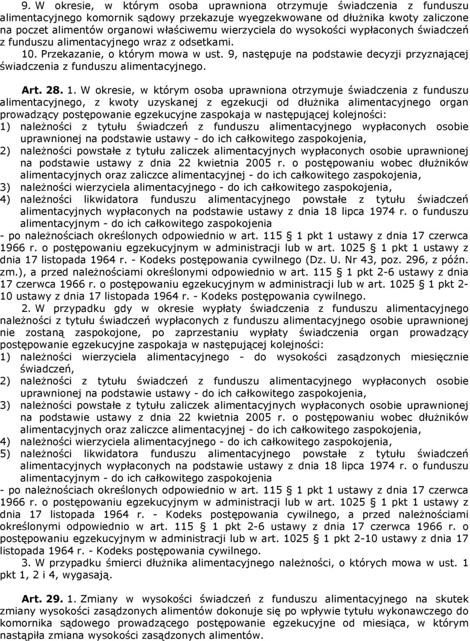 9, następuje na podstawie decyzji przyznającej świadczenia z funduszu alimentacyjnego. Art. 28. 1.