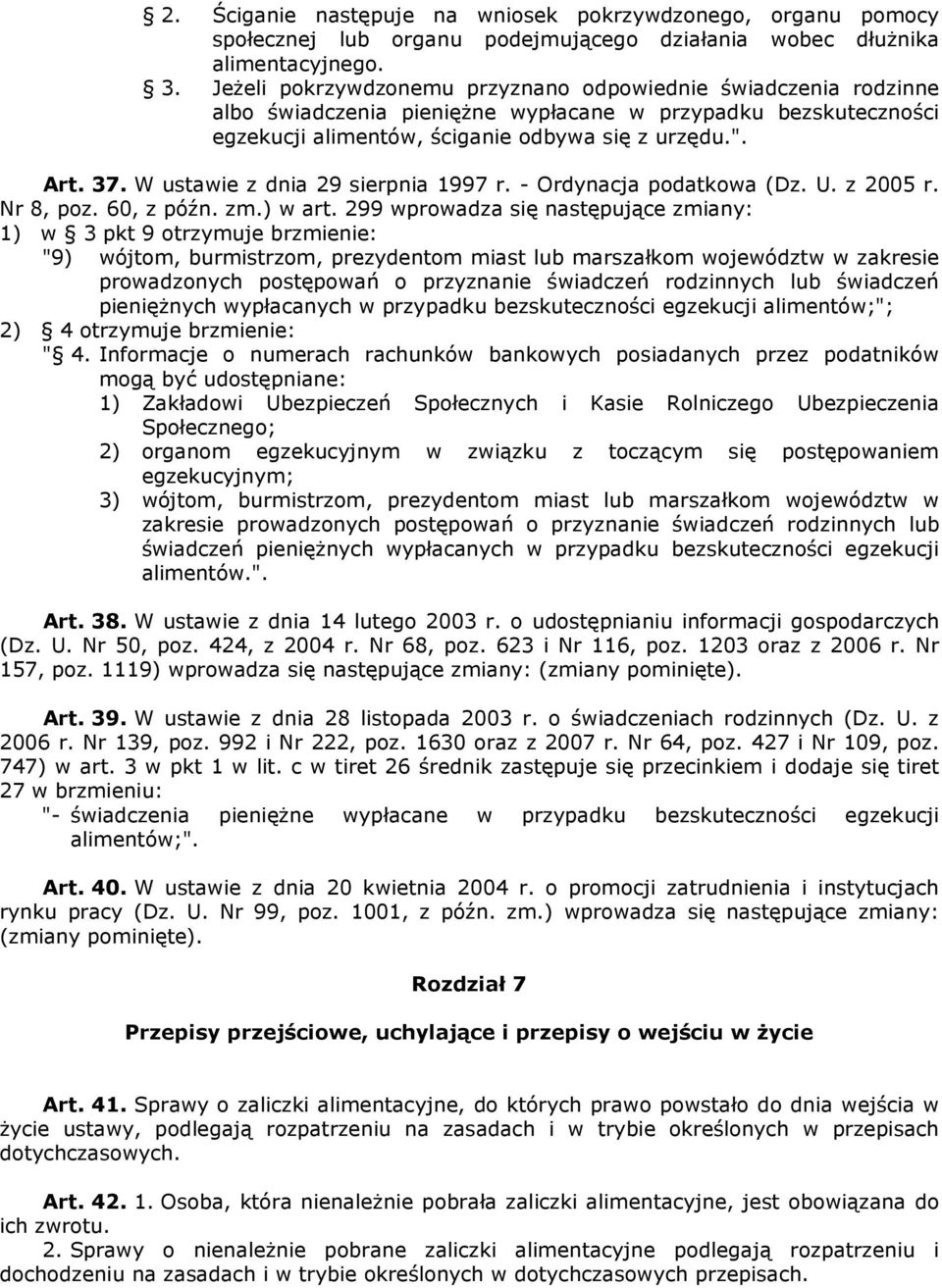 W ustawie z dnia 29 sierpnia 1997 r. - Ordynacja podatkowa (Dz. U. z 2005 r. Nr 8, poz. 60, z późn. zm.) w art.