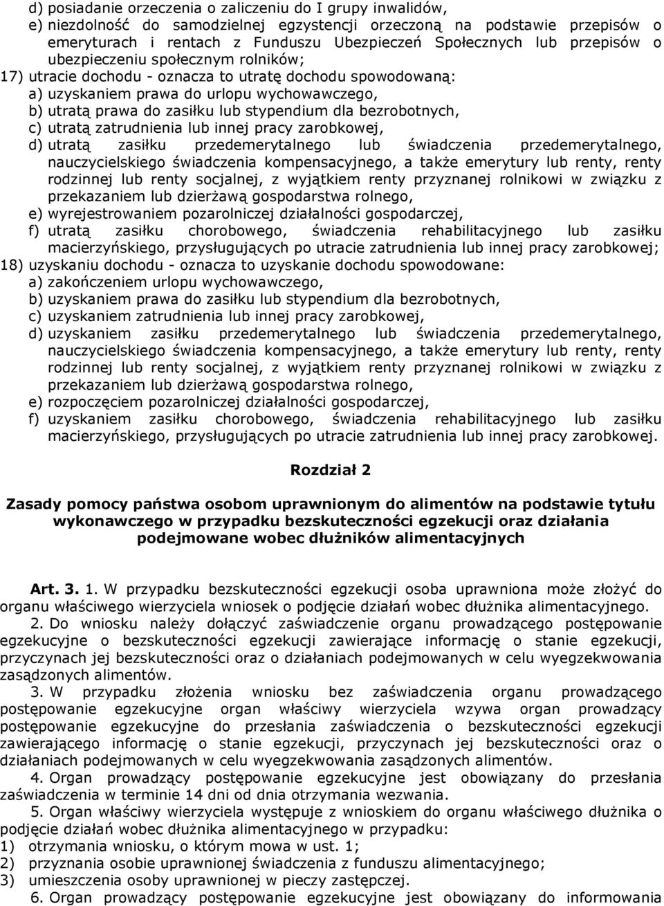 bezrobotnych, c) utratą zatrudnienia lub innej pracy zarobkowej, d) utratą zasiłku przedemerytalnego lub świadczenia przedemerytalnego, nauczycielskiego świadczenia kompensacyjnego, a także emerytury