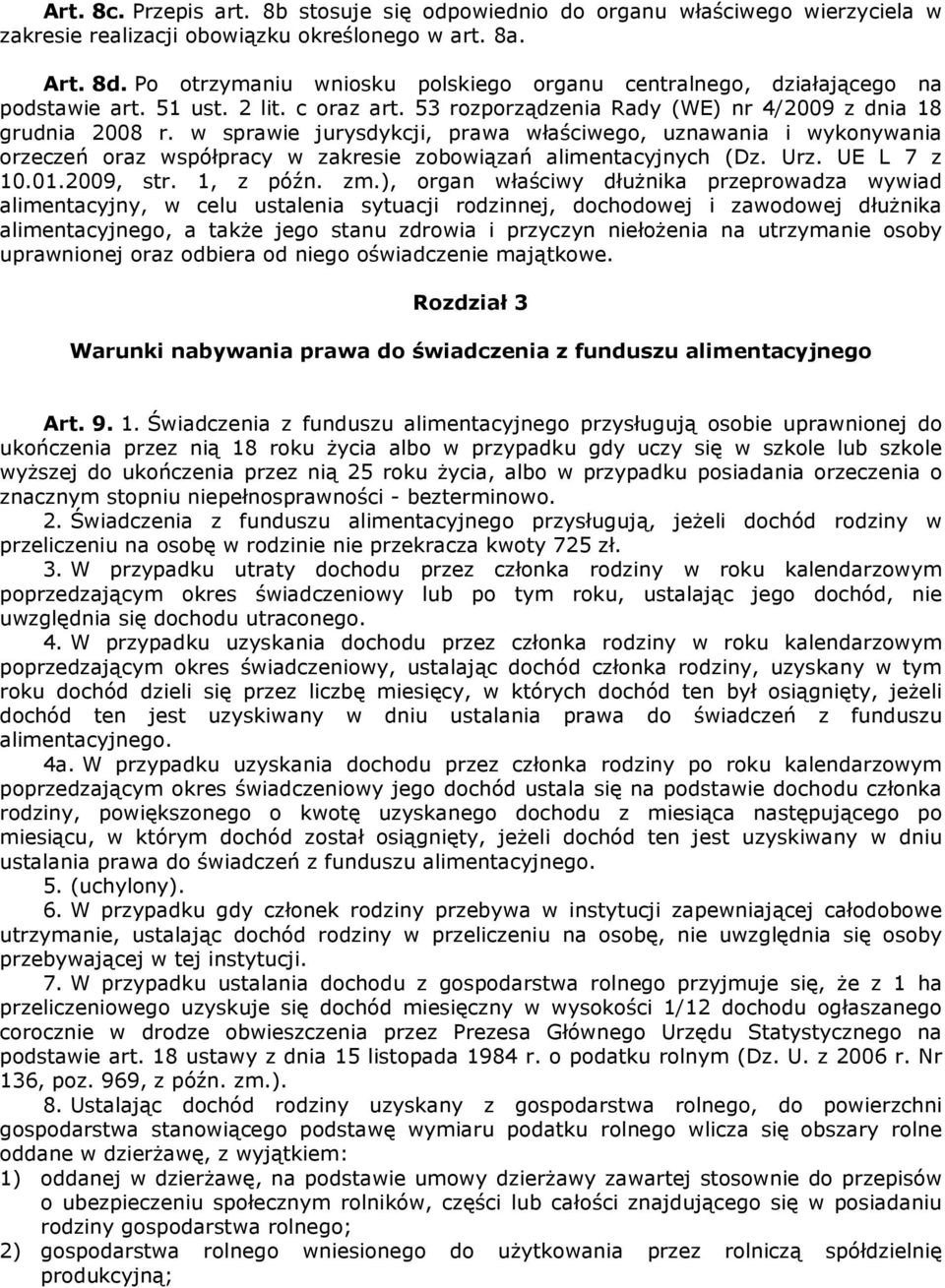 w sprawie jurysdykcji, prawa właściwego, uznawania i wykonywania orzeczeń oraz współpracy w zakresie zobowiązań alimentacyjnych (Dz. Urz. UE L 7 z 10.01.2009, str. 1, z późn. zm.