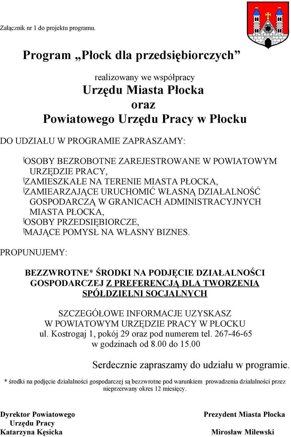 POWIATOWYM URZĘDZIE PRACY, PŁOCKA, ZAMIESZKAŁEٱ NA TERENIE MIASTA ZAMIEARZAJĄCEٱ URUCHOMIĆ WŁASNĄ DZIAŁALNOŚĆ GOSPODARCZĄ W GRANICACH ADMINISTRACYJNYCH MIASTA PŁOCKA, PRZEDSIĘBIORCZE, OSOBYٱ BIZNES.