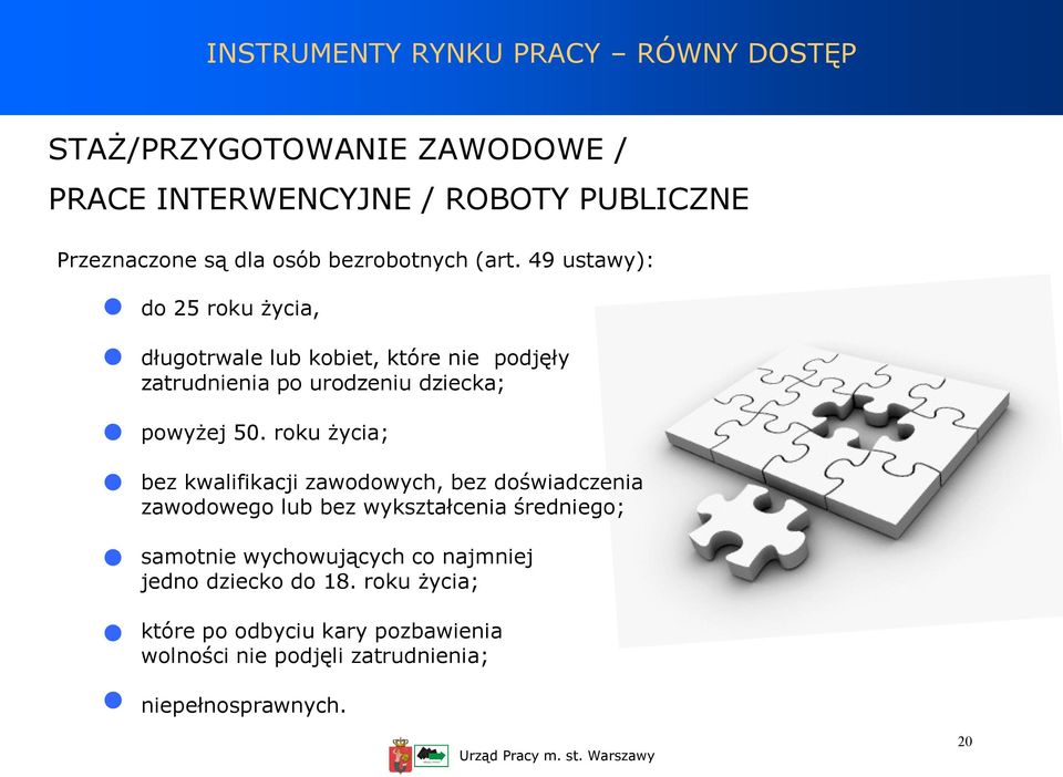 49 ustawy): do 25 roku życia, długotrwale lub kobiet, które nie podjęły zatrudnienia po urodzeniu dziecka; powyżej 50.