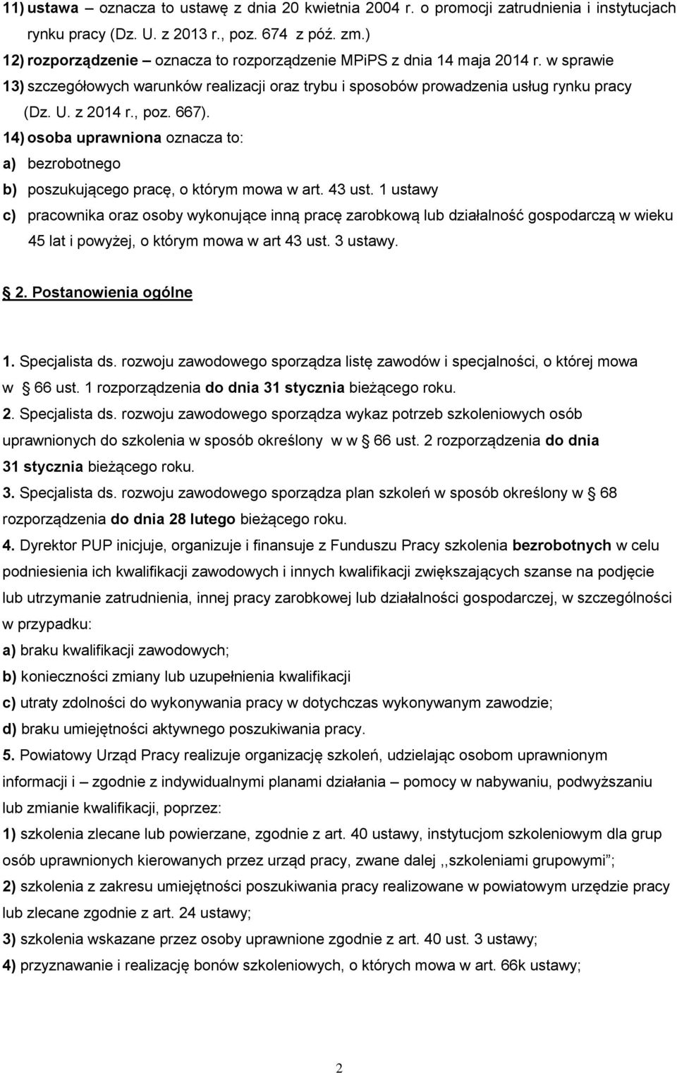 667). 14) osoba uprawniona oznacza to: a) bezrobotnego b) poszukującego pracę, o którym mowa w art. 43 ust.