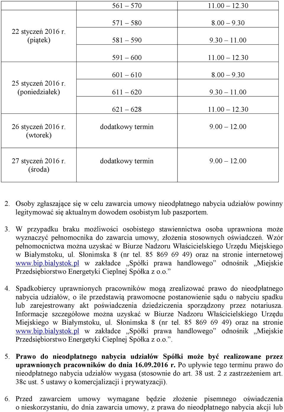 3. W przypadku braku możliwości osobistego stawiennictwa osoba uprawniona może wyznaczyć pełnomocnika do zawarcia umowy, złożenia stosownych oświadczeń.