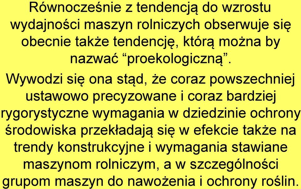 Wywodzi się ona stąd, że coraz powszechniej ustawowo precyzowane i coraz bardziej rygorystyczne wymagania w