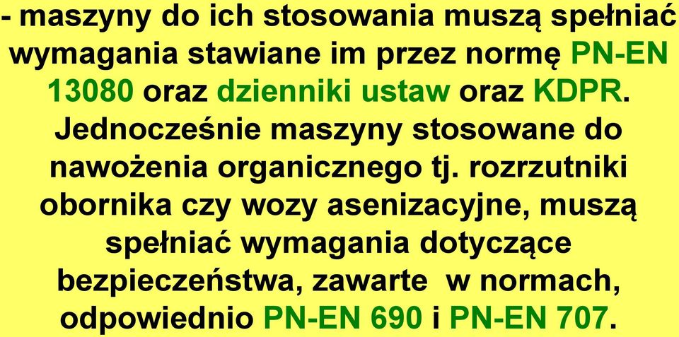 Jednocześnie maszyny stosowane do nawożenia organicznego tj.