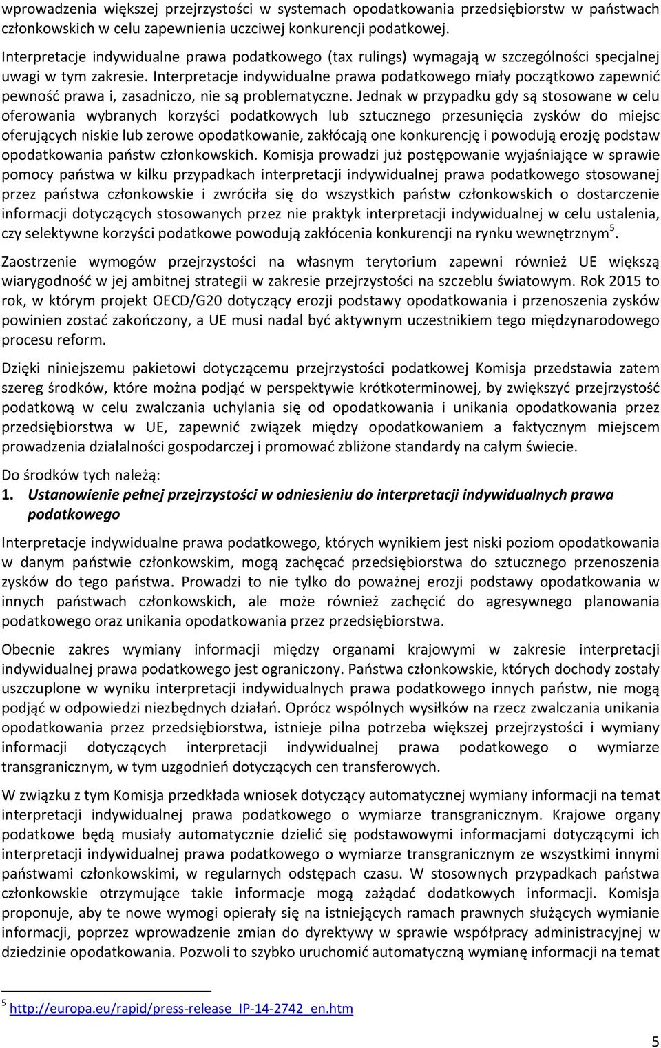 Interpretacje indywidualne prawa podatkowego miały początkowo zapewnić pewność prawa i, zasadniczo, nie są problematyczne.