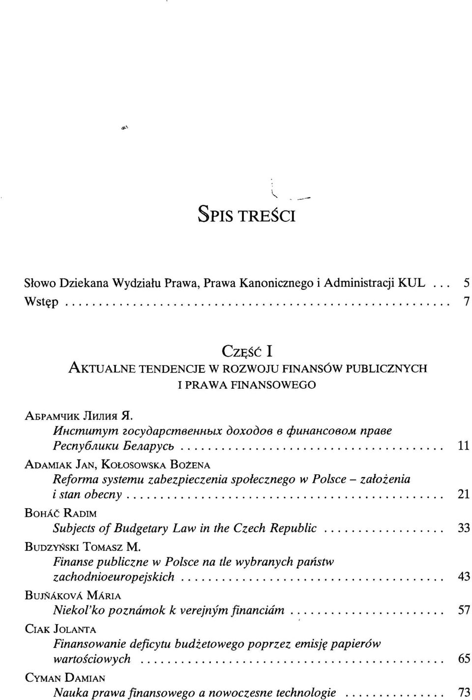 Mncmumym zocydapcmeehhbix doxodoe e (pimahcoeom npaee PecnyÓRUKU EeAapycb 11 ADAMIAK JAN, KOŁOSOWSKA BOŻENA Reforma systemu zabezpieczenia społecznego w Polsce - założenia i stan obecny 21