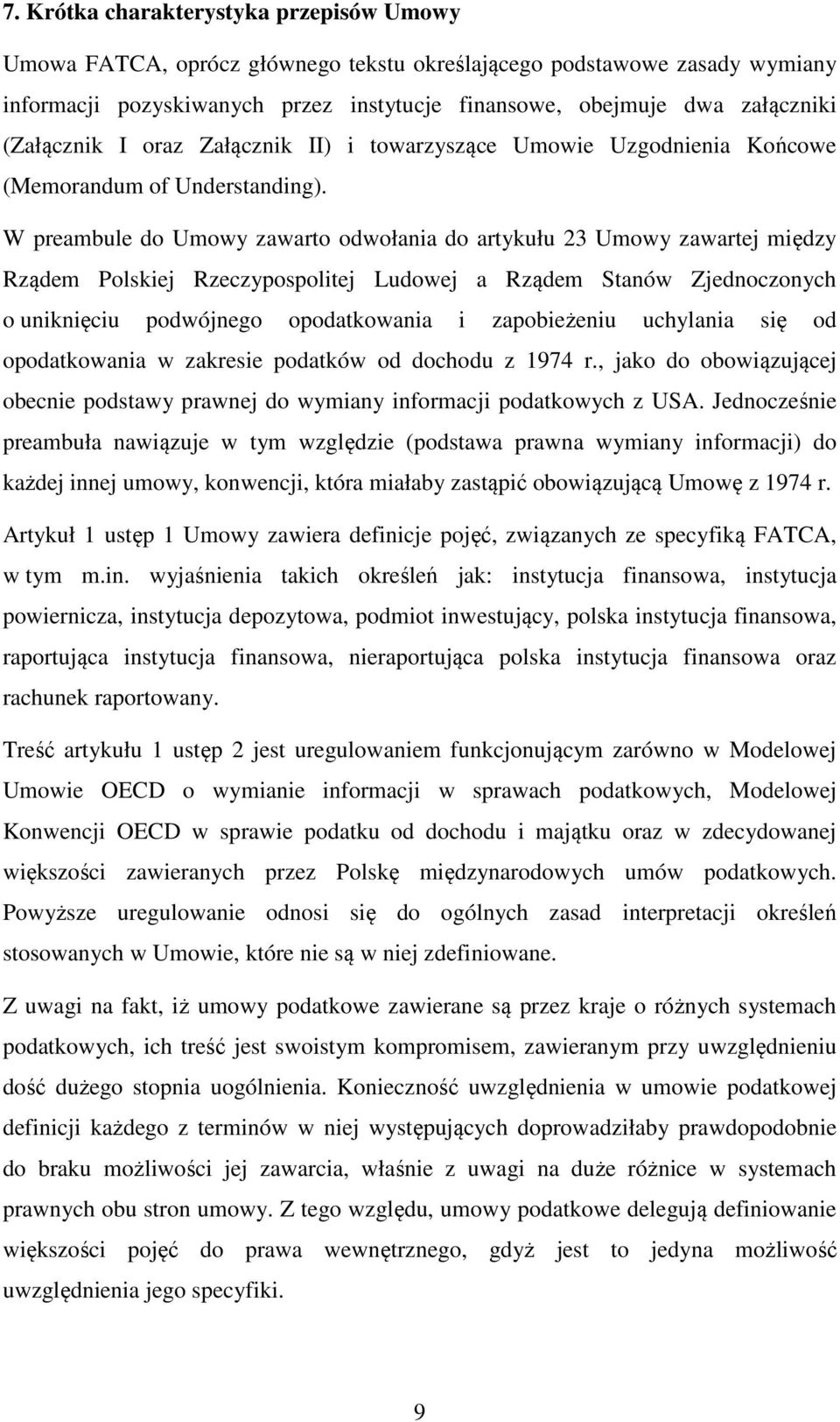 W preambule do Umowy zawarto odwołania do artykułu 23 Umowy zawartej między Rządem Polskiej Rzeczypospolitej Ludowej a Rządem Stanów Zjednoczonych o uniknięciu podwójnego opodatkowania i zapobieżeniu