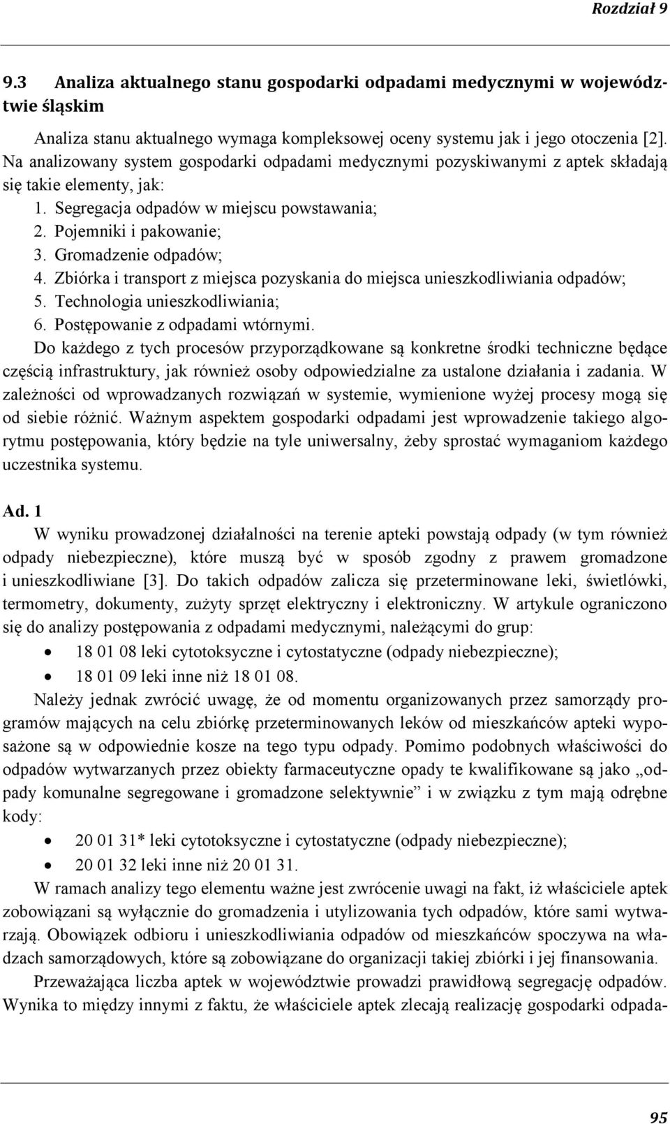 Gromadzenie odpadów; 4. Zbiórka i transport z miejsca pozyskania do miejsca unieszkodliwiania odpadów; 5. Technologia unieszkodliwiania; 6. Postępowanie z odpadami wtórnymi.