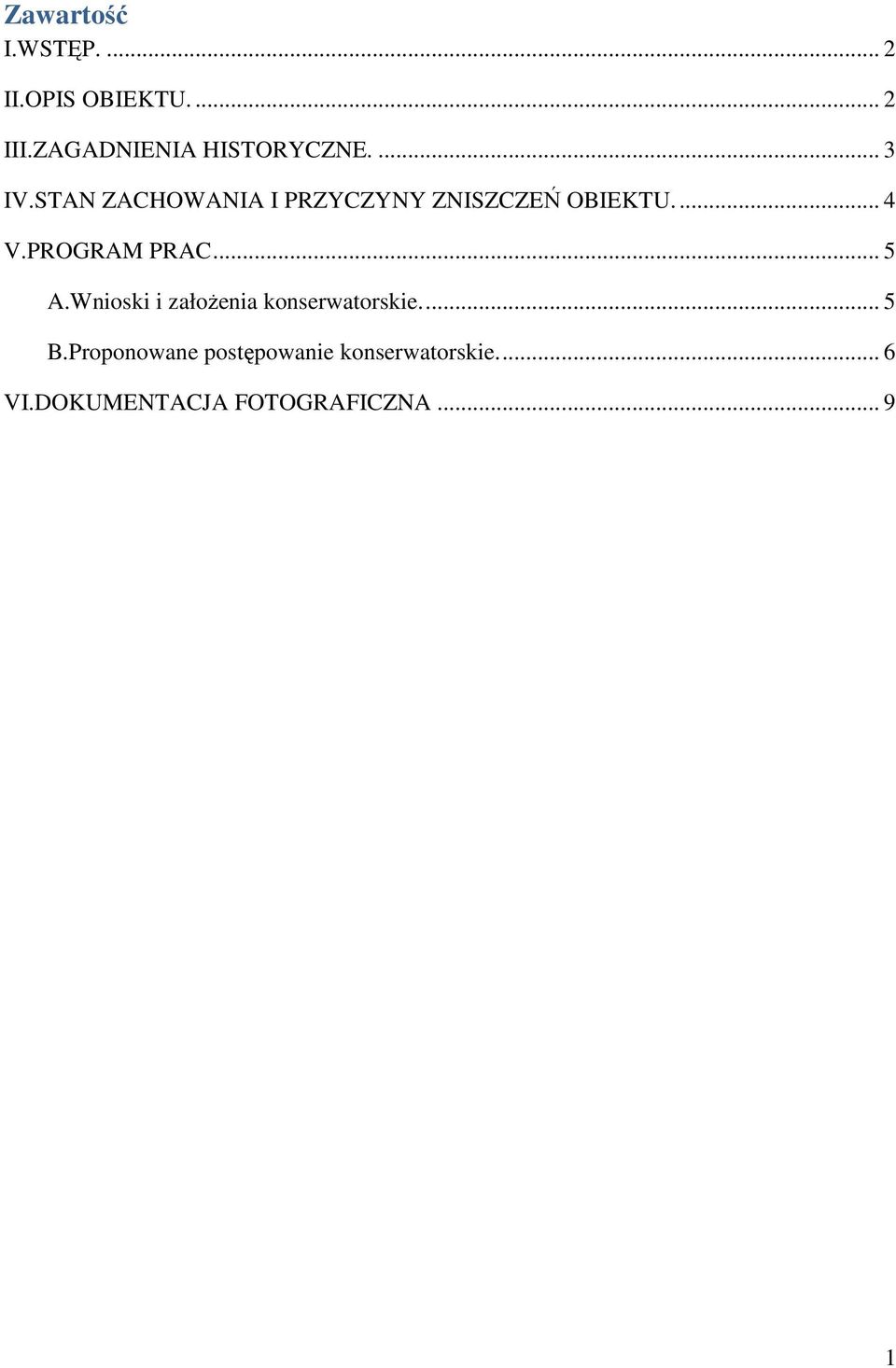 STAN ZACHOWANIA I PRZYCZYNY ZNISZCZEŃ OBIEKTU.... 4 V.PROGRAM PRAC.