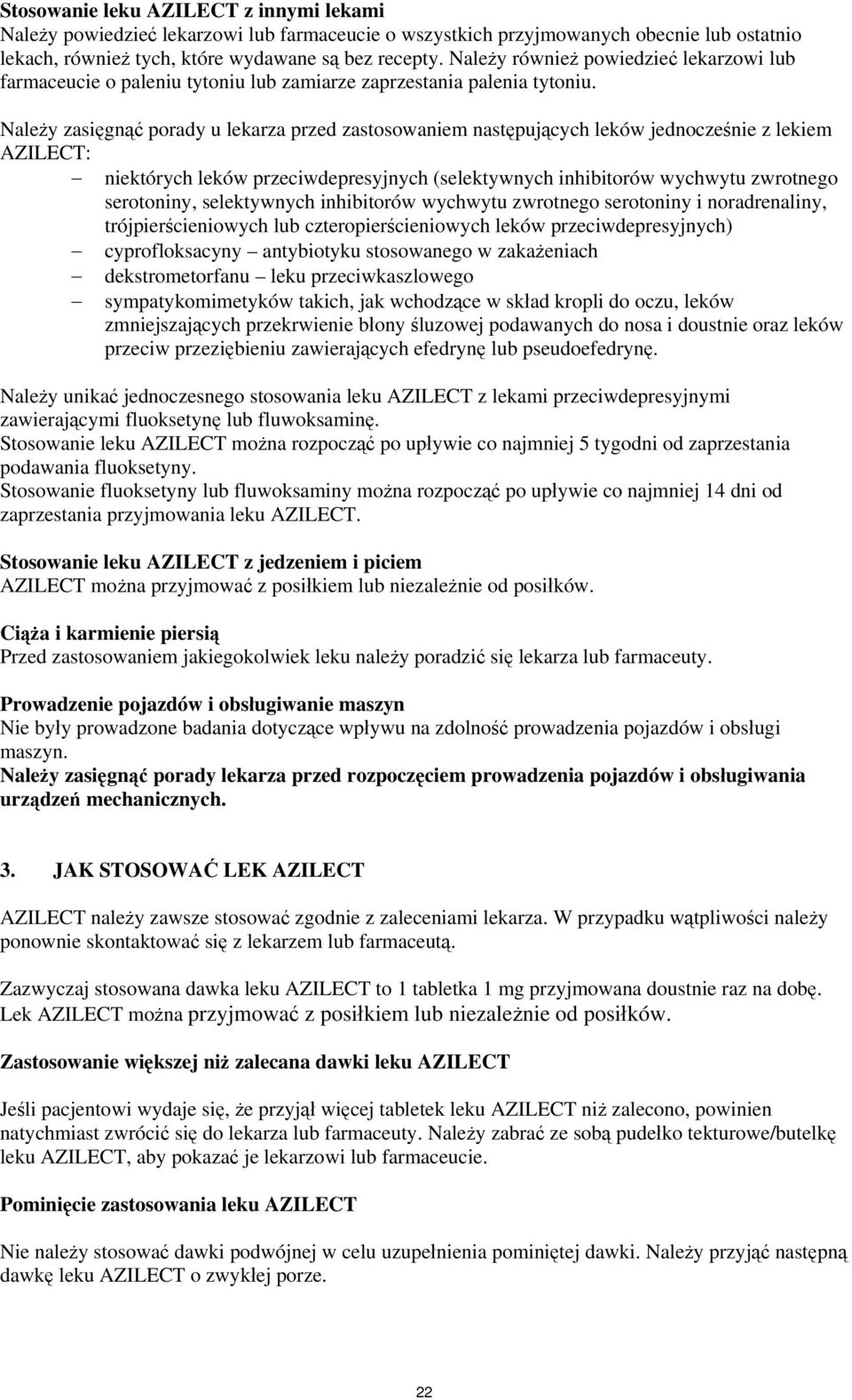 Należy zasięgnąć porady u lekarza przed zastosowaniem następujących leków jednocześnie z lekiem AZILECT: niektórych leków przeciwdepresyjnych (selektywnych inhibitorów wychwytu zwrotnego serotoniny,