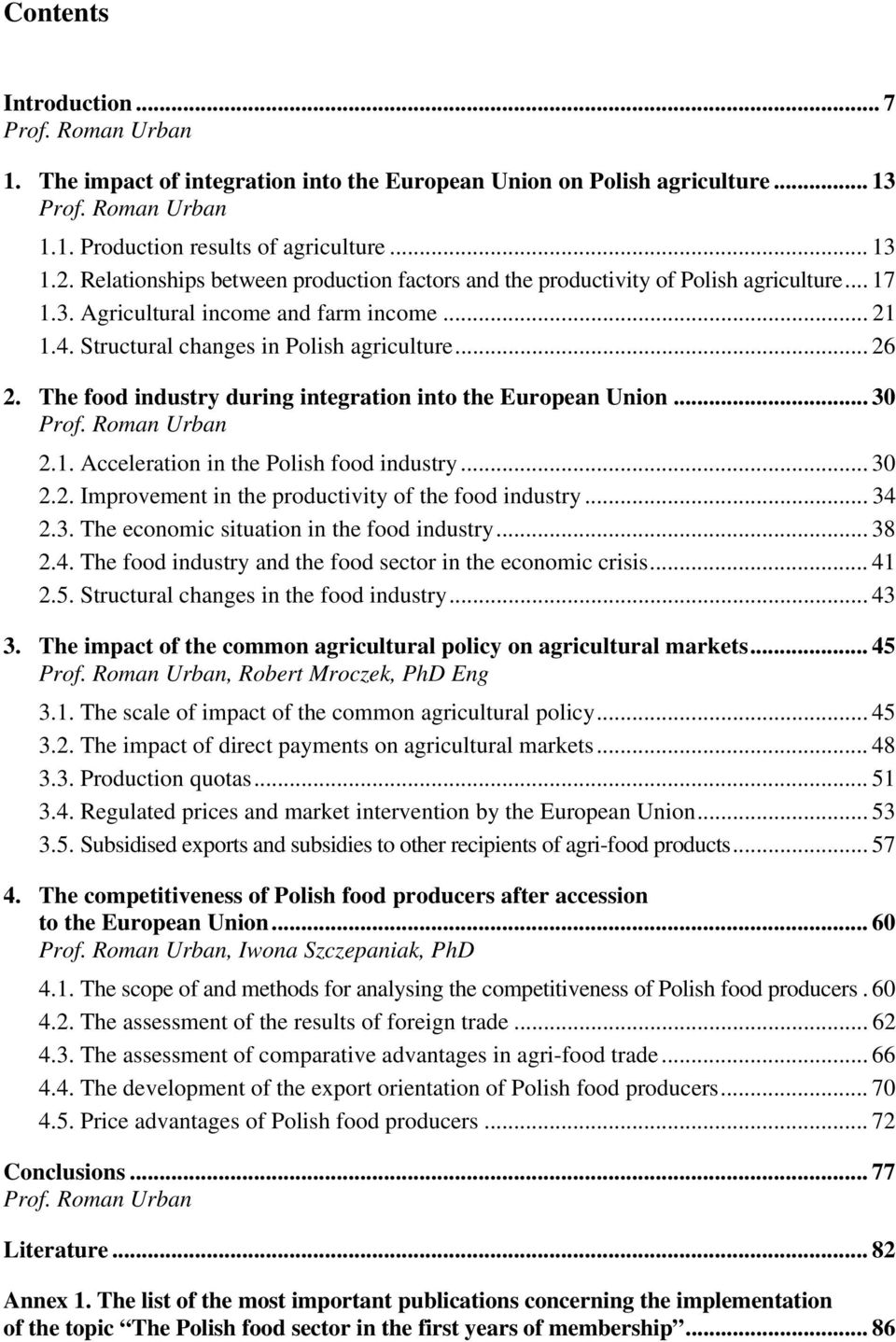 The food industry during integration into the European Union... 30 Prof. Roman Urban 2.1. Acceleration in the Polish food industry... 30 2.2. Improvement in the productivity of the food industry.