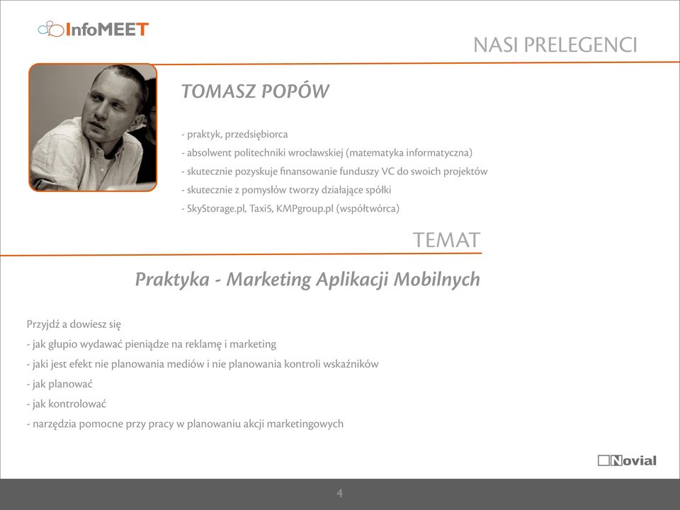 pl (współtwórca) TEMAT Praktyka - Marketing Aplikacji Mobilnych Przyjdź a dowiesz się - jak głupio wydawać pieniądze na reklamę i marketing - jaki