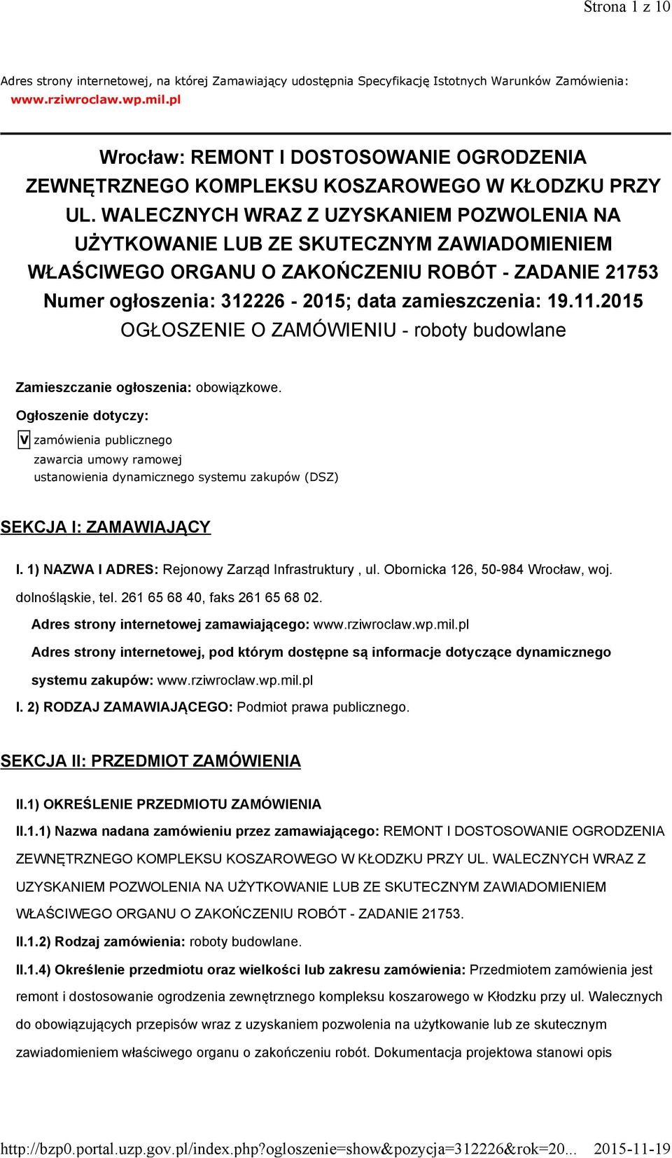 WALECZNYCH WRAZ Z UZYSKANIEM POZWOLENIA NA UŻYTKOWANIE LUB ZE SKUTECZNYM ZAWIADOMIENIEM WŁAŚCIWEGO ORGANU O ZAKOŃCZENIU ROBÓT - ZADANIE 21753 Numer ogłoszenia: 312226-2015; data zamieszczenia: 19.11.