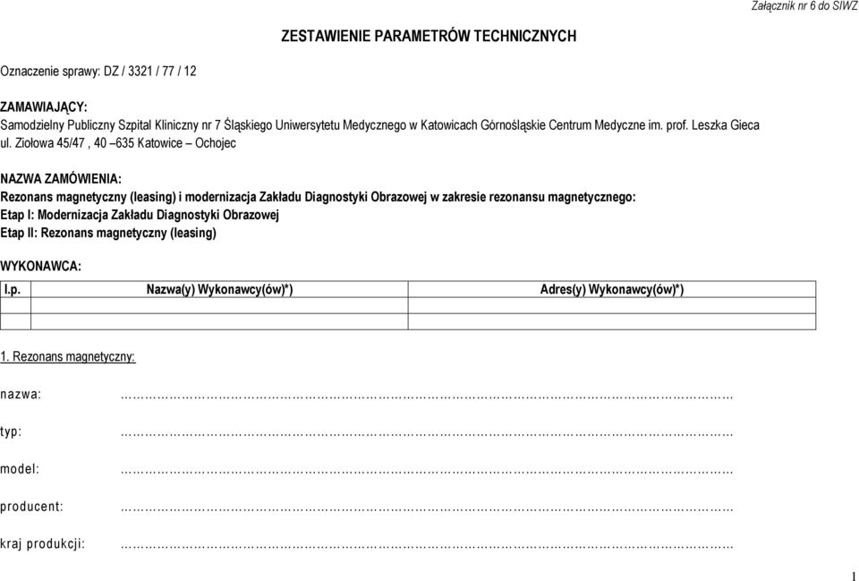 Ziołowa 45/47, 40 635 Katowice Ochojec NAZWA ZAMÓWIENIA: Rezonans magnetyczny (leasing) i modernizacja Zakładu Diagnostyki Obrazowej w zakresie rezonansu