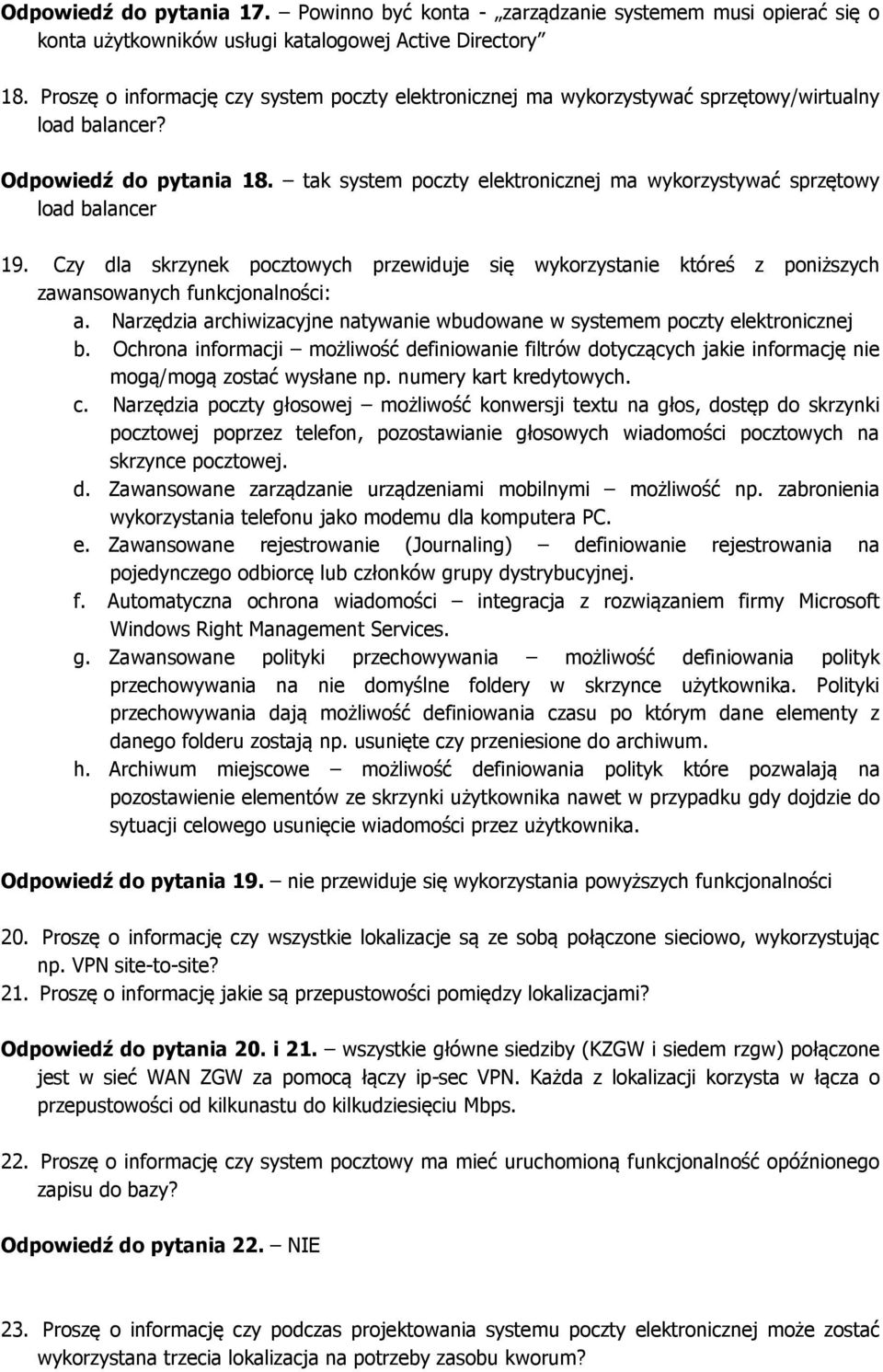 tak system poczty elektronicznej ma wykorzystywać sprzętowy load balancer 19. Czy dla skrzynek pocztowych przewiduje się wykorzystanie któreś z poniższych zawansowanych funkcjonalności: a.