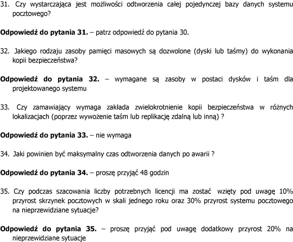 wymagane są zasoby w postaci dysków i taśm dla projektowanego systemu 33.