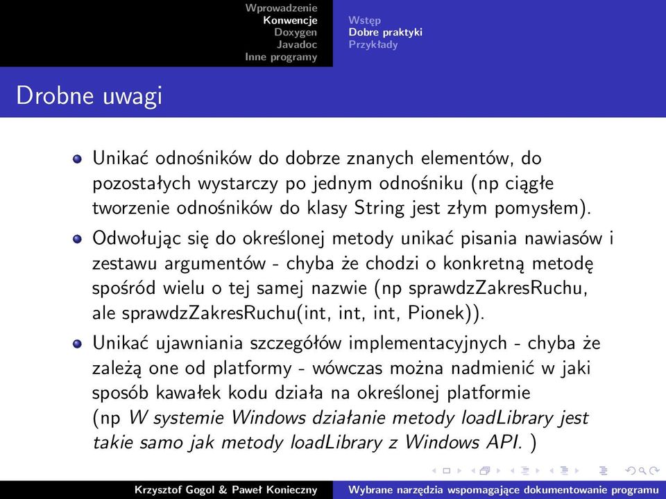 Odwołując się do określonej metody unikać pisania nawiasów i zestawu argumentów - chyba że chodzi o konkretną metodę spośród wielu o tej samej nazwie (np sprawdzzakresruchu,