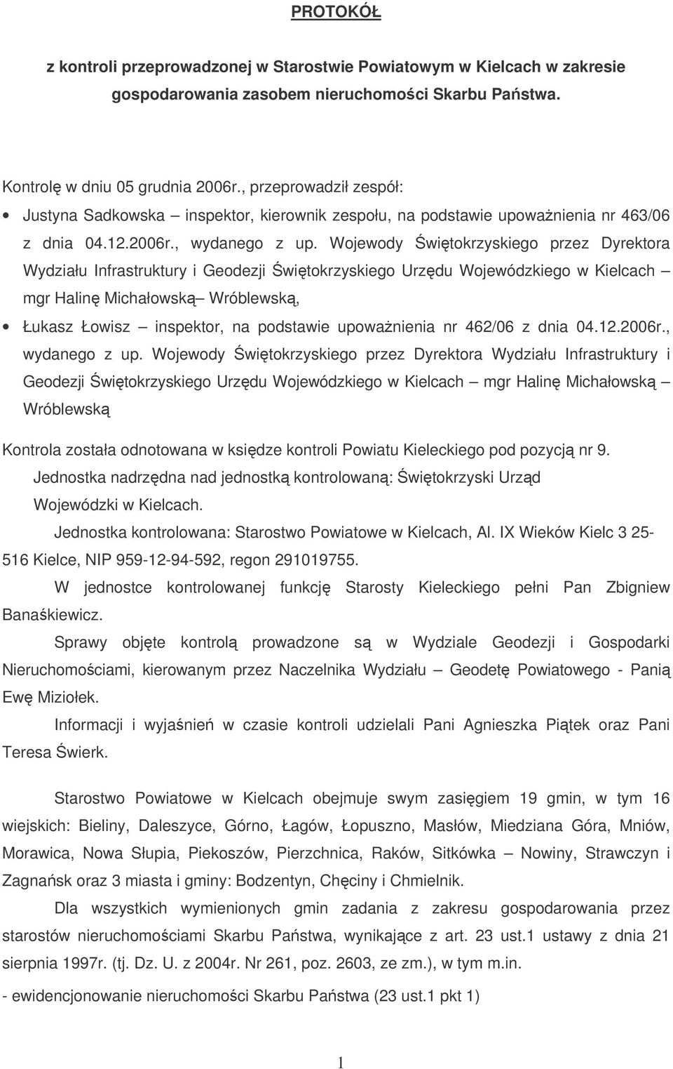 Wojewody witokrzyskiego przez Dyrektora Wydziału Infrastruktury i Geodezji witokrzyskiego Urzdu Wojewódzkiego w Kielcach mgr Halin Michałowsk Wróblewsk, Łukasz Łowisz inspektor, na podstawie