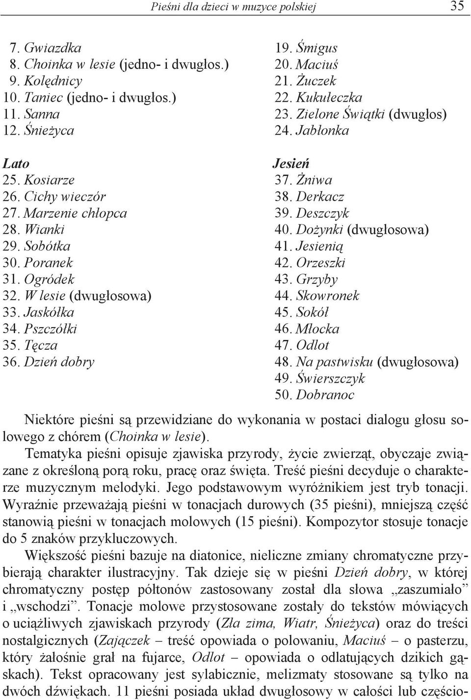 Jesieni 30. Poranek 42. Orzeszki 31. Ogródek 43. Grzyby 32. W lesie (dwug osowa) 44. Skowronek 33. Jaskó ka 45. Sokó 34. Pszczó ki 46. M ocka 35. T cza 47. Odlot 36. Dzie dobry 48.